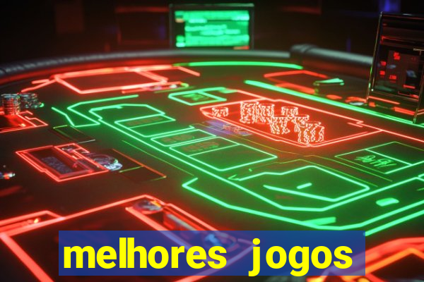 melhores jogos estrela bet